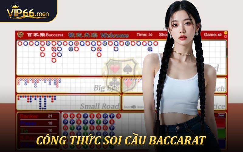 Công Thức Soi Cầu Baccarat Chuẩn Xác Dễ Thực Hiện Từ VIP66