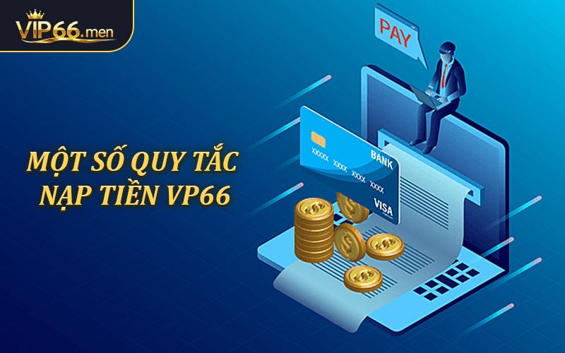 Các quy tắc khi nạp tiền VIP66 online bạn cần ghi nhớ