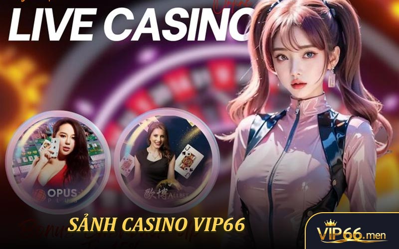 Casino VIP66 - Trải Nghiệm Sòng Bạc Trực Tuyến Đỉnh Cao