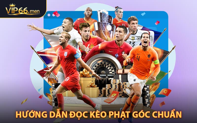 Hướng Dẫn Đọc kèo phạt góc chuẩn