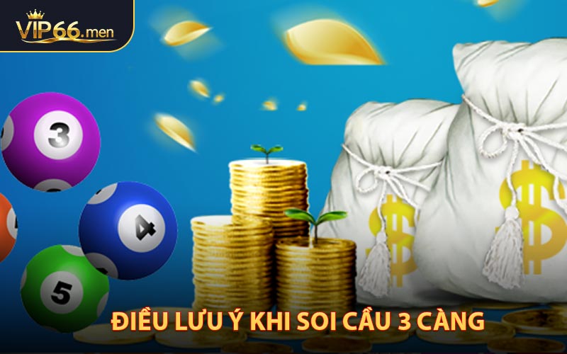 Soi cầu 3 càng, tỷ lệ trúng và những điều cần lưu ý